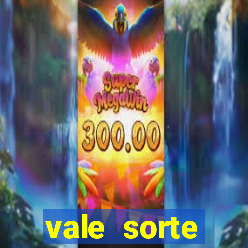 vale sorte resultado de hoje